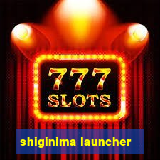shiginima launcher